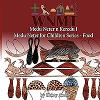 Medu Neter n Keredu 1: Medu Neter for Children Series - 1 (Food) Medu Neter n Keredu 1: Medu Neter for Children Series - 1 (Food) Paperback