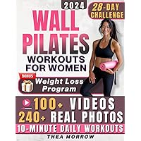 Wall Pilates Workouts for Women: Easy-to-Follow & Low-Impact 28-Day Training Program to Feel at Ease in your Body. Tailored Step-by-step Videos and Real Photos to Achieve Balance, Mobility & Power