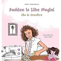 Fashion is Like Magic!: Nia is Creative Fashion is Like Magic!: Nia is Creative Hardcover Kindle Paperback