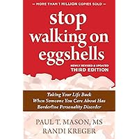 Stop Walking on Eggshells: Taking Your Life Back When Someone You Care About Has Borderline Personality Disorder Stop Walking on Eggshells: Taking Your Life Back When Someone You Care About Has Borderline Personality Disorder Paperback Kindle Audible Audiobook Spiral-bound