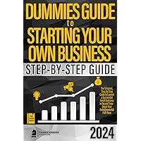 Dummies Guide to Starting Your Own Business: The Simplest, Step-by-Step Guide to Launch a Successful Small Business in Record Time – Begin Your Entreprenaurial Path Now Dummies Guide to Starting Your Own Business: The Simplest, Step-by-Step Guide to Launch a Successful Small Business in Record Time – Begin Your Entreprenaurial Path Now Paperback Kindle Hardcover