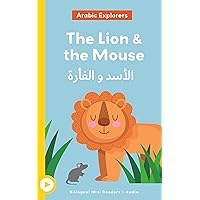 The Lion & The Mouse - Arabic Explorers: Explore the Arabic language with our Mini Readers with Audio Narration (Arabic Explorers Mini Readers)