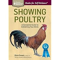 Showing Poultry: A Complete Guide to Exhibiting Your Birds. A Storey BASICS® Title Showing Poultry: A Complete Guide to Exhibiting Your Birds. A Storey BASICS® Title Paperback eTextbook