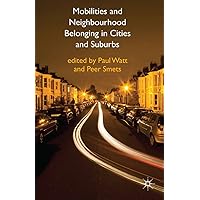 Mobilities and Neighbourhood Belonging in Cities and Suburbs Mobilities and Neighbourhood Belonging in Cities and Suburbs Kindle Hardcover Paperback