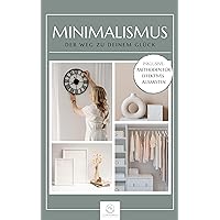 Minimalismus: Der Weg zu deinem Glück (German Edition) Minimalismus: Der Weg zu deinem Glück (German Edition) Kindle Hardcover