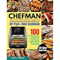 CHEFMAN Multifunctional Digital Air Fryer+ Oven Cookbook: 100 Mouthwatering Recipes For Beginners And Advanced Users | Fry, Roast, Rotisserie, ... Homemade Meals | With 28-Day Meal Plan. CHEFMAN Multifunctional Digital Air Fryer+ Oven Cookbook: 100 Mouthwatering Recipes For Beginners And Advanced Users | Fry, Roast, Rotisserie, ... Homemade Meals | With 28-Day Meal Plan. Paperback
