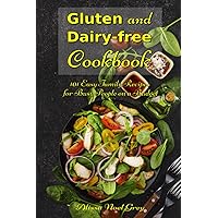 Gluten and Dairy-free Cookbook: 101 Easy Family Recipes for Busy People on a Budget: Allergy-free and Anti-Inflammatory Diet Recipes (Nutrition and Health)