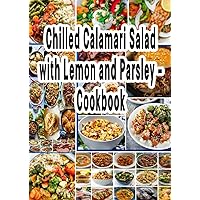 Chilled Calamari Salad with Lemon and Parsley - Cookbook: A light refreshing calamari salad made with squid, fresh lemon, celery, red onion, roasted peppers, garlic and parsley.