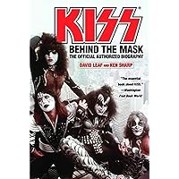 KISS: Behind the Mask - The Official Authorized Biography KISS: Behind the Mask - The Official Authorized Biography Paperback Kindle Hardcover