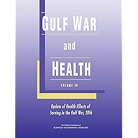 Gulf War and Health: Volume 10: Update of Health Effects of Serving in the Gulf War, 2016 Gulf War and Health: Volume 10: Update of Health Effects of Serving in the Gulf War, 2016 Kindle Paperback