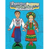 Ukrainian Costume Paper Dolls: Coloring and Activity Book Featuring Illustrations of Traditional Folk Costumes of Ukraine (Vintage Fashion Paper Dolls)