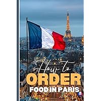 How To Order Food In Paris How To Order Food In Paris Paperback