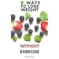 8 Ways To Lose Weight Without Exercise