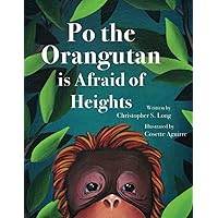 Po the Orangutan is Afraid of Heights Po the Orangutan is Afraid of Heights Paperback