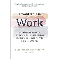 I Want This to Work: An Inclusive Guide to Navigating the Most Difficult Relationship Issues We Face in the Modern Age I Want This to Work: An Inclusive Guide to Navigating the Most Difficult Relationship Issues We Face in the Modern Age Hardcover Kindle Audible Audiobook Paperback Mass Market Paperback