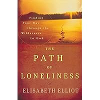 The Path of Loneliness: Finding Your Way Through the Wilderness to God The Path of Loneliness: Finding Your Way Through the Wilderness to God Paperback Kindle Audible Audiobook Hardcover