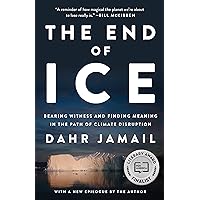The End of Ice: Bearing Witness and Finding Meaning in the Path of Climate Disruption The End of Ice: Bearing Witness and Finding Meaning in the Path of Climate Disruption Paperback Audible Audiobook Kindle Hardcover MP3 CD