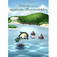Roberta und der ägyptische Mumiendelphin (German Edition)