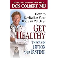 Get Healthy Through Detox and Fasting: How to Revitalize Your Body in 28 Days Get Healthy Through Detox and Fasting: How to Revitalize Your Body in 28 Days Kindle Paperback