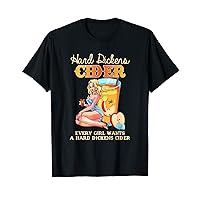 Cute Design Every Girl Wants A Hard Dickens Cider Women Men T-Shirt