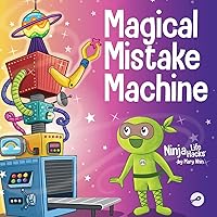 Magical Mistake Machine: A Children’s Book About Failing Forward (Ninja Life Hacks)