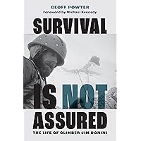 Survival Is Not Assured: The Life of Climber Jim Donini Survival Is Not Assured: The Life of Climber Jim Donini Paperback Kindle Audible Audiobook