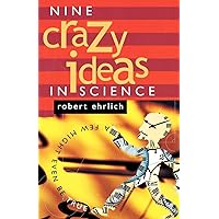Nine Crazy Ideas in Science: A Few Might Even Be True Nine Crazy Ideas in Science: A Few Might Even Be True Kindle Hardcover Paperback