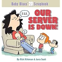 Our Server Is Down: Baby Blues Scrapbook #20 Our Server Is Down: Baby Blues Scrapbook #20 Paperback