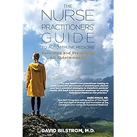 The Nurse Practitioners' Guide to Autoimmune Medicine: Reversing and Preventing All Autoimmunity The Nurse Practitioners' Guide to Autoimmune Medicine: Reversing and Preventing All Autoimmunity Paperback Audible Audiobook Kindle Hardcover