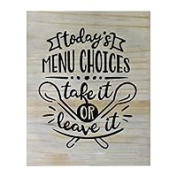 Today's Menu-Take It or Leave It - Kitchen Wall Decor, This Unique Funny Wood Sign Replica Kitchen Wall Art Print is Ideal What Mom Said Gift for Home, Kitchen, Bar & Restaurant Decor! Unframed - 8X10