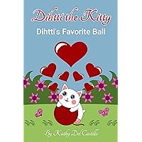 Dihtti’s Favorite Ball (Dihtti the Kitty)