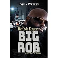 The Code Keepers: Big Rob and the People