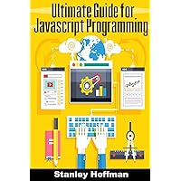 Javascript: Javascript crash course and the ultimate guide for hacking(javascript for beginners, how to program, software development, basic ... Developers, Coding, CSS, Java, PHP)