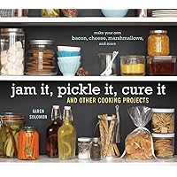Jam It, Pickle It, Cure It: And Other Cooking Projects Jam It, Pickle It, Cure It: And Other Cooking Projects Hardcover Kindle