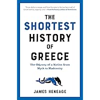 The Shortest History of Greece: The Odyssey of a Nation from Myth to Modernity The Shortest History of Greece: The Odyssey of a Nation from Myth to Modernity Paperback Audible Audiobook Kindle Hardcover Mass Market Paperback Audio CD