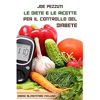 Le diete e le ricette per il controllo del diabete (Italian Edition)