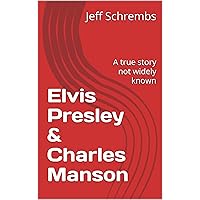 Elvis Presley & Charles Manson: A true story not widely known
