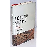 Beyond Shame: Reclaiming the Abandoned History of Radical Gay Sexuality Beyond Shame: Reclaiming the Abandoned History of Radical Gay Sexuality Hardcover Kindle Paperback