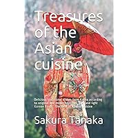 Treasures of the Asian cuisine: Delicious traditional dishes from Korea according to original and modern recipes. Fast and light Korean Food - The Best of Korean Cuisine