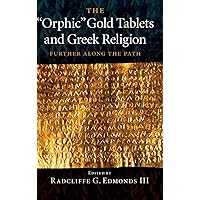 The 'Orphic' Gold Tablets and Greek Religion: Further along the Path The 'Orphic' Gold Tablets and Greek Religion: Further along the Path Hardcover Paperback