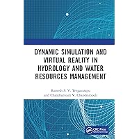 Dynamic Simulation and Virtual Reality in Hydrology and Water Resources Management Dynamic Simulation and Virtual Reality in Hydrology and Water Resources Management Kindle Hardcover Paperback