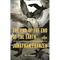 The End of the End of the Earth: Essays The End of the End of the Earth: Essays Kindle Hardcover Audible Audiobook Paperback