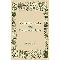 Medicinal Herbs and Poisonous Plants Medicinal Herbs and Poisonous Plants Kindle Hardcover Paperback