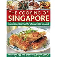 The Cooking of Singapore: Explore The Sensational Food And Cooking Of This Unique Cuisine, With 80 Authentic Recipes Shown Step By Step In Over 450 Stunning Photographs The Cooking of Singapore: Explore The Sensational Food And Cooking Of This Unique Cuisine, With 80 Authentic Recipes Shown Step By Step In Over 450 Stunning Photographs Paperback