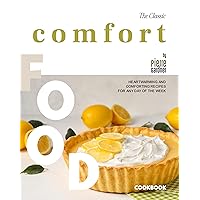 The Classic Comfort Food Cookbook: Heartwarming and Comforting Recipes for Any Day of the Week The Classic Comfort Food Cookbook: Heartwarming and Comforting Recipes for Any Day of the Week Kindle Hardcover Paperback