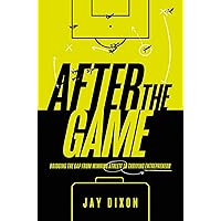 After the Game: Bridging the Gap from Winning Athlete to Thriving Entrepreneur