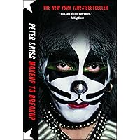 Makeup to Breakup: My Life In and Out of Kiss Makeup to Breakup: My Life In and Out of Kiss Paperback Kindle Hardcover