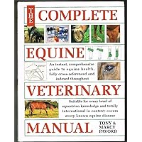 The Complete Equine Veterinary Manual: A Comprehensive and Complete Guide to Equine Health The Complete Equine Veterinary Manual: A Comprehensive and Complete Guide to Equine Health Hardcover Paperback