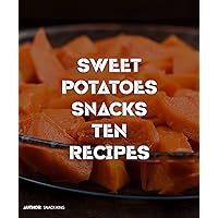 Get Your Snack On with These 10 Flavorful and Nutritious Sweet Potato Recipes (Healthy snacks and recipes)