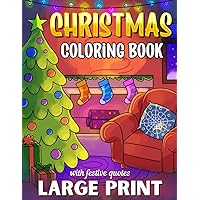 Large Print Christmas Coloring Book: 40 Beautifully Simple Winter Scenes with Uplifting Festive Quotes for Adults & Seniors